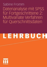 Cover image: Datenanalyse mit SPSS für Fortgeschrittene 2: Multivariate Verfahren für Querschnittsdaten 9783531147925