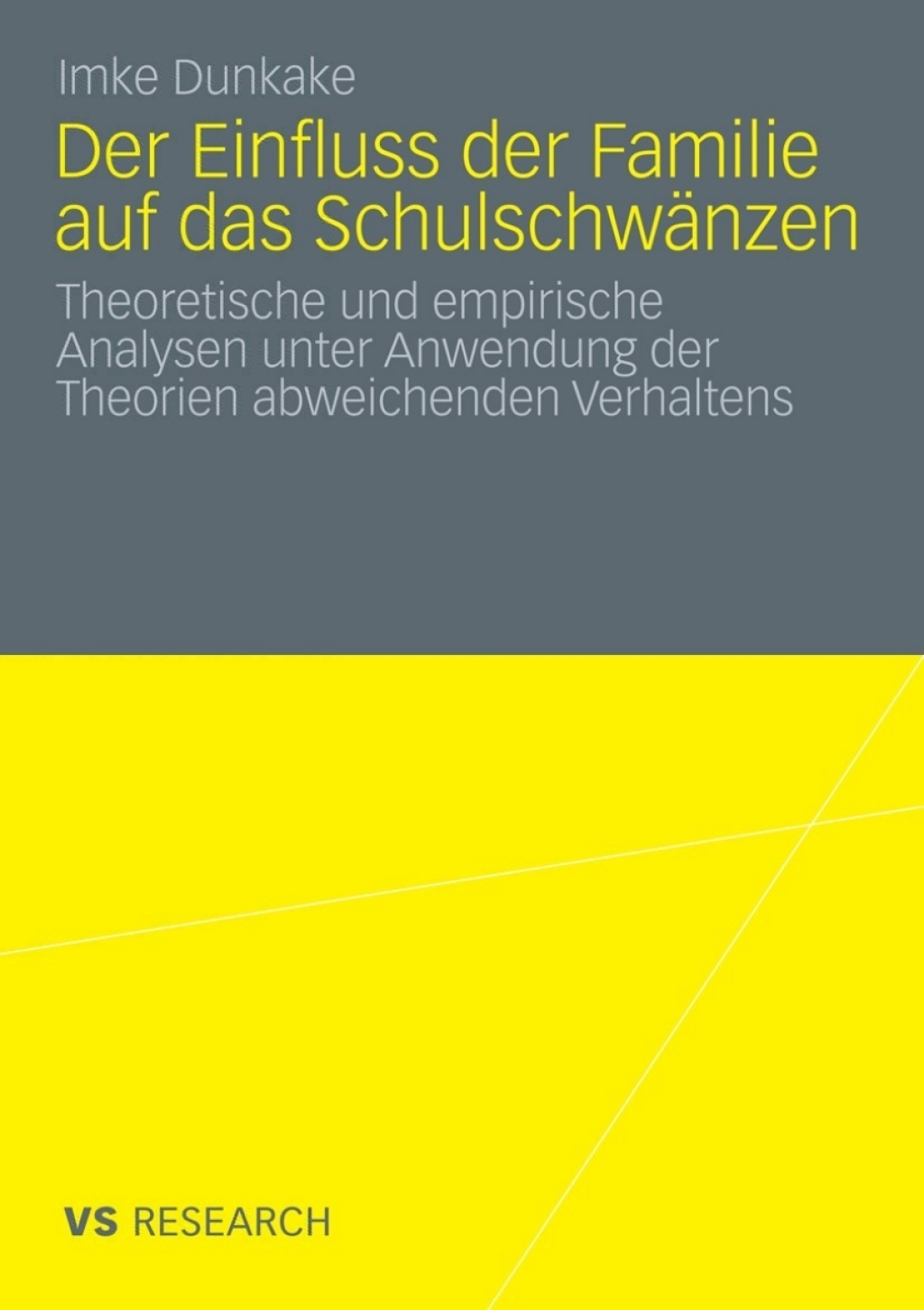 Der Einfluss der Familie auf das Schulschwänzen Theoretische und empirische Analysen unter Anwendung der Theorien abweichenden Verhaltens
