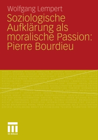 Immagine di copertina: Soziologische Aufklärung als moralische Passion: Pierre Bourdieu 9783531173832