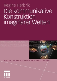 Imagen de portada: Die kommunikative Konstruktion imaginärer Welten 9783531175850