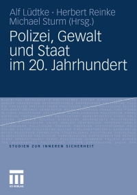 صورة الغلاف: Polizei, Gewalt und Staat im 20. Jahrhundert 1st edition 9783531182667