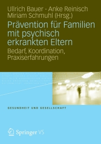 表紙画像: Prävention für Familien mit psychisch kranken Eltern 9783531180885