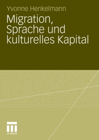 Cover image: Migration, Sprache und kulturelles Kapital 9783531183671