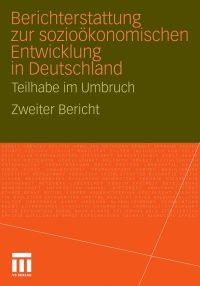 Imagen de portada: Berichterstattung zur sozio-ökonomischen Entwicklung in Deutschland - Teilhabe im Umbruch 1st edition 9783531165004