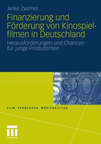 Imagen de portada: Finanzierung und Förderung von Kinospielfilmen in Deutschland 9783531184319