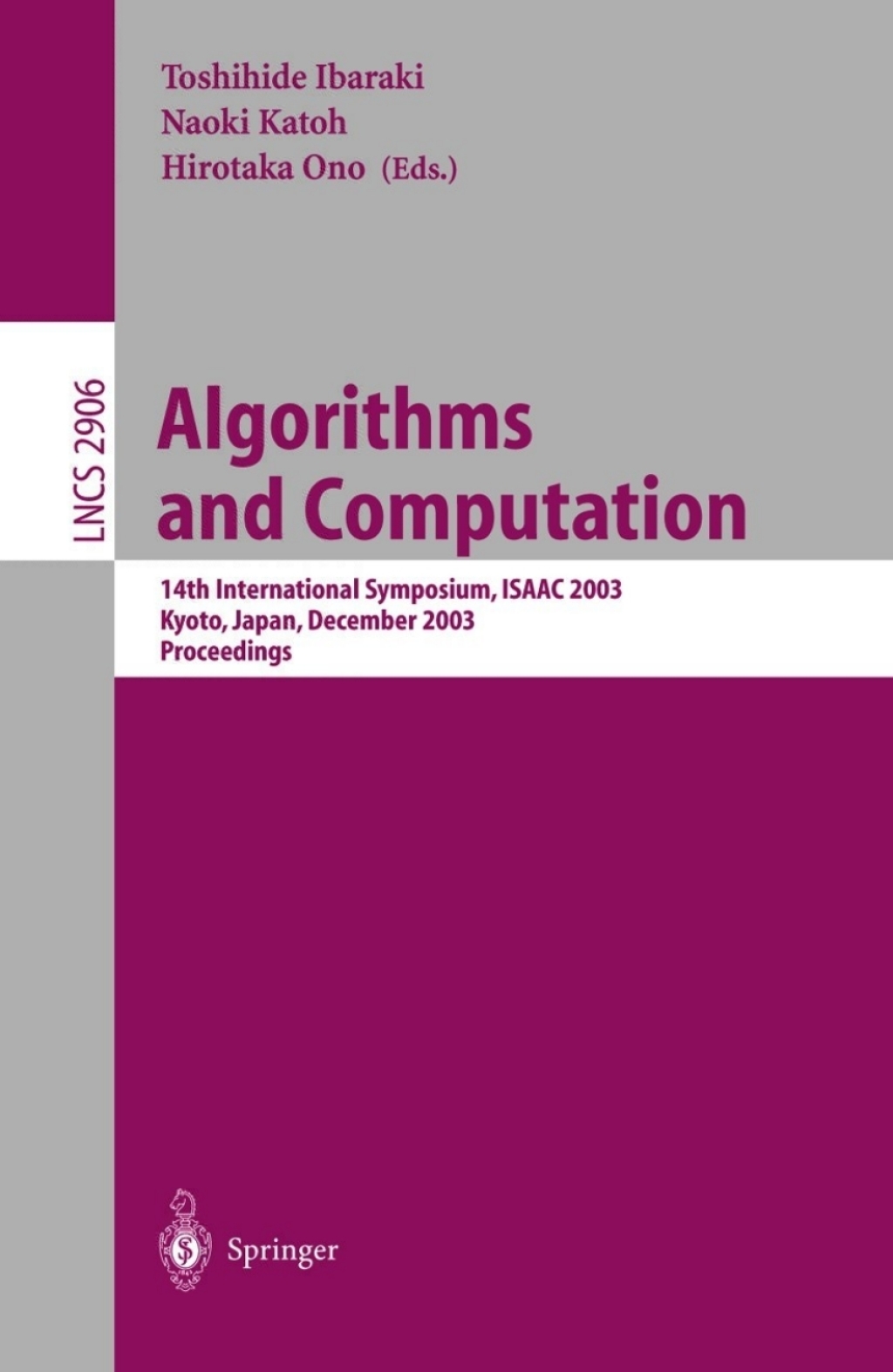 Algorithms and Computation 14th International Symposium, ISAAC 2003, Kyoto, Japan, December 15-17, 2003, Proceedings 1st Edition