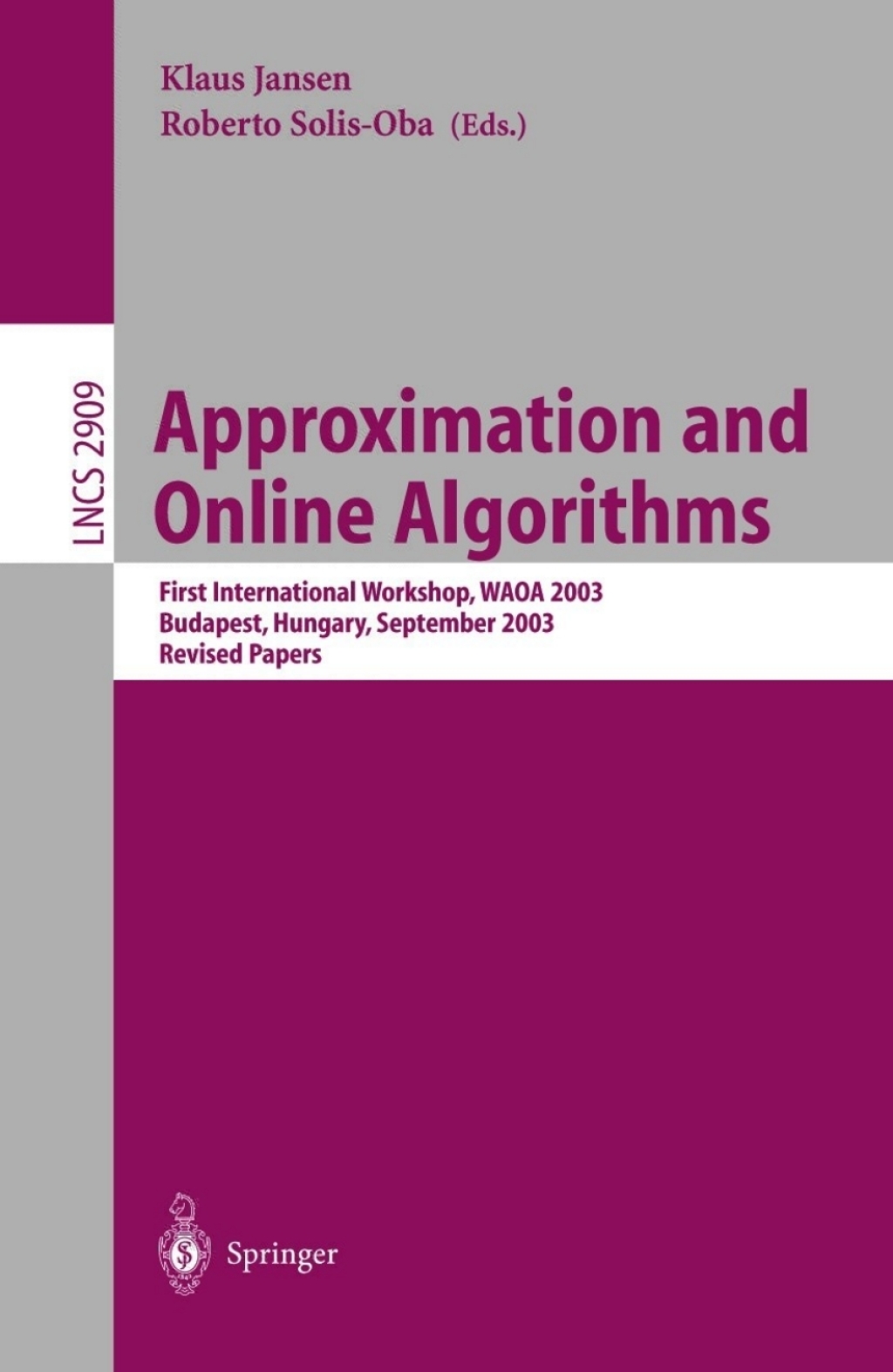 Approximation and Online Algorithms First International Workshop, WAOA 2003, Budapest, Hungary, September 16-18, 2003, Revised Papers 1st Edition