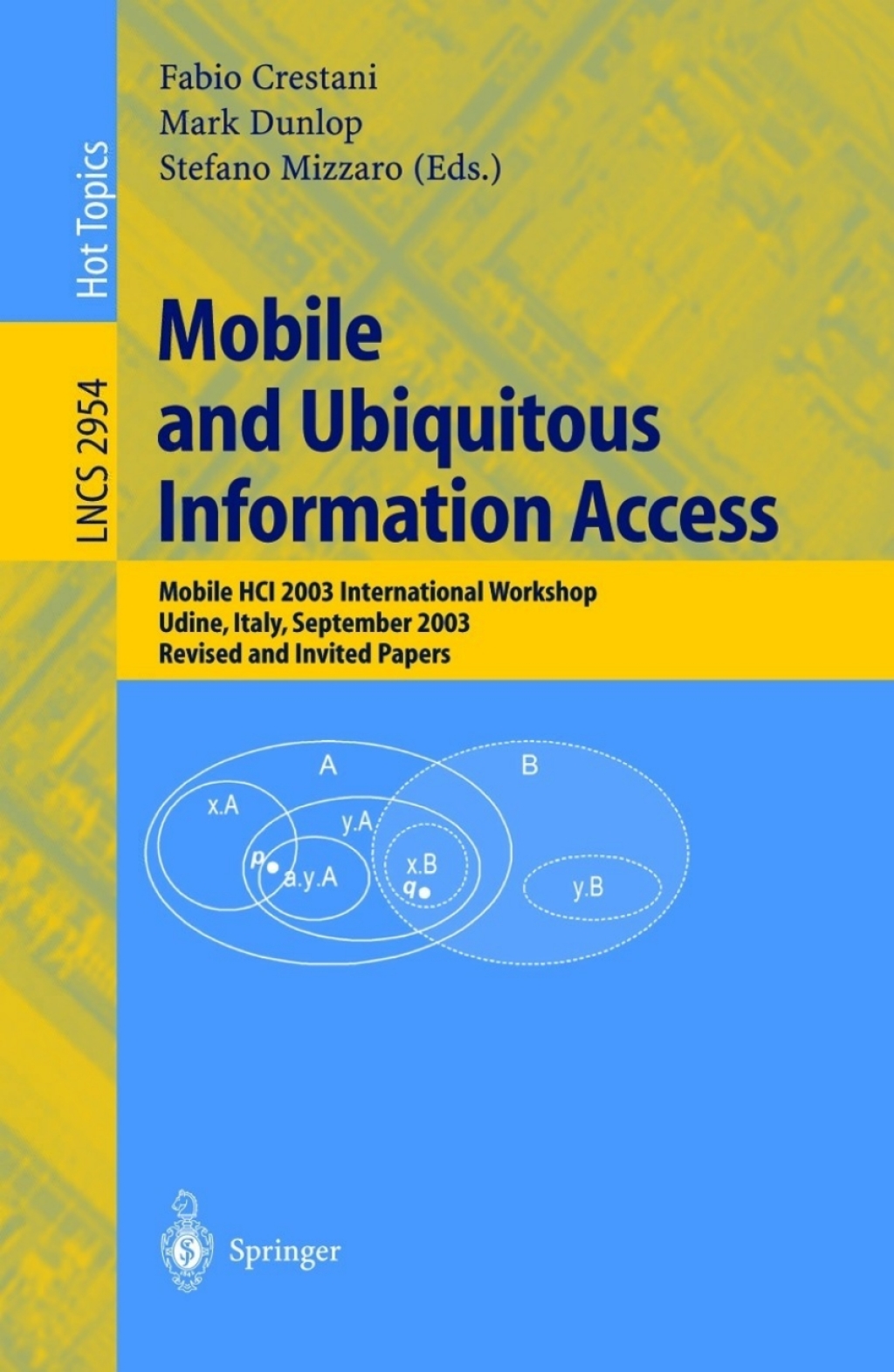 Mobile and Ubiquitous Information Access Mobile HCI 2003 International Workshop, Udine, Italy, September 8, 2003, Revised and Invited Papers 1st Edition