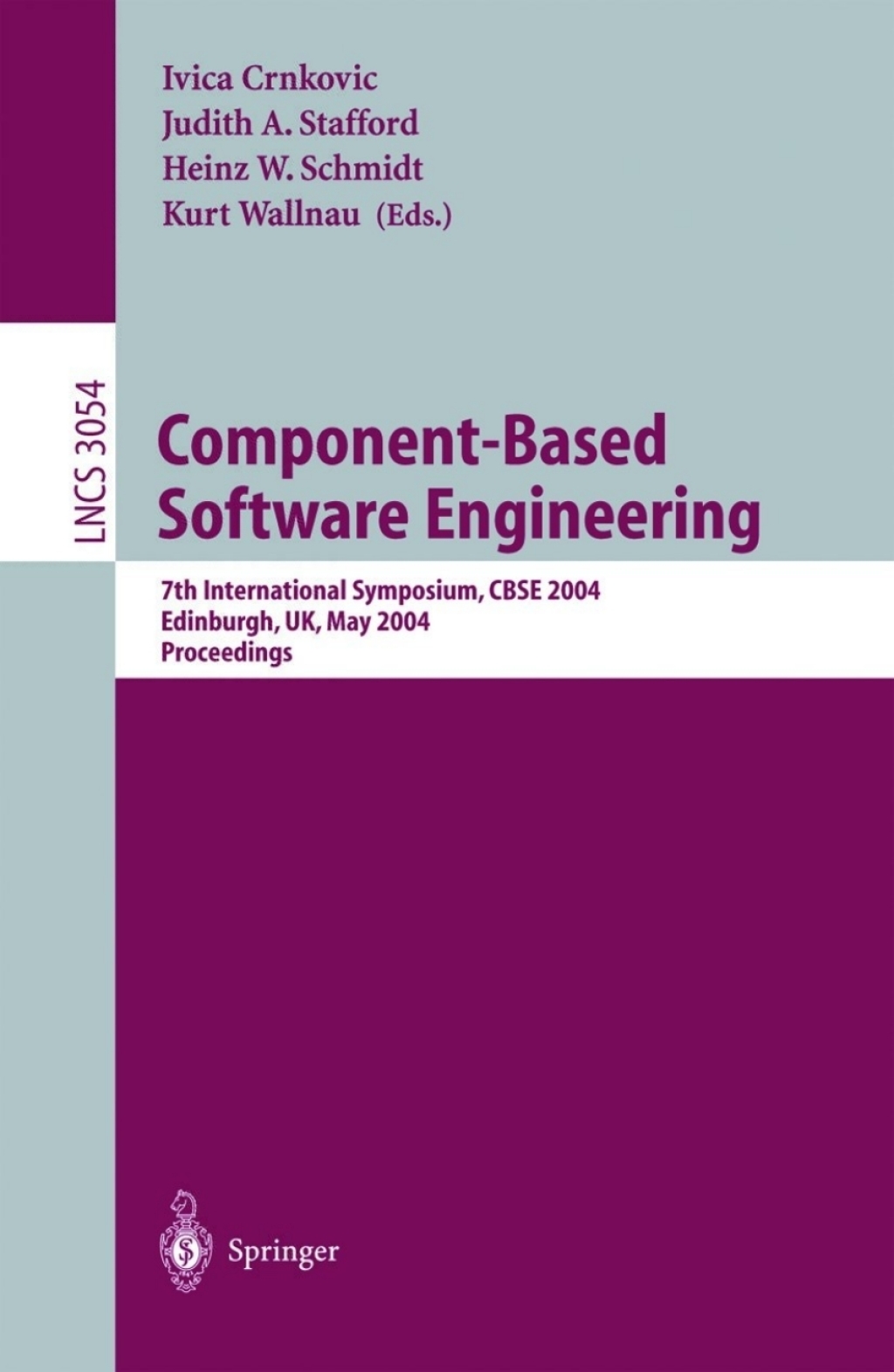 Component-Based Software Engineering 7th International Symposium, CBSE 2004, Edinburgh, UK, May 24-25, 2004, Proceedings 1st Edition