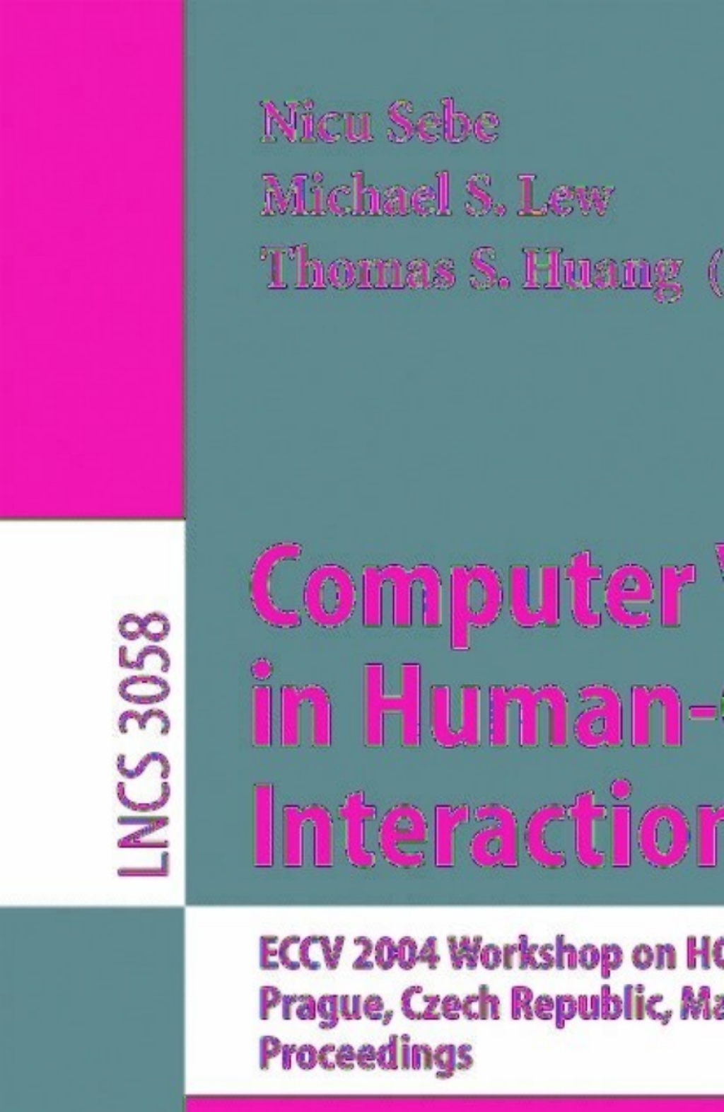 Computer Vision in Human-Computer Interaction ECCV 2004 Workshop on HCI, Prague, Czech Republic, May 16, 2004, Proceedings 1st Edition