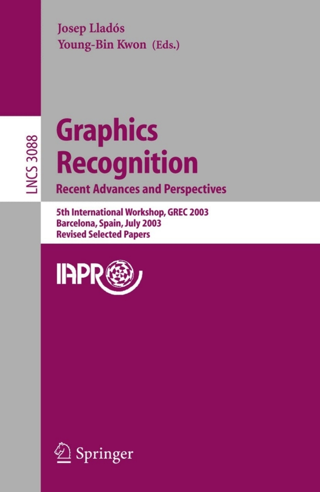 Graphics Recognition. Recent Advances and Perspectives 5th International Workshop, GREC 2003, Barcelona, Spain, July 30-31, 2003, Revides Selected Papers 1st Edition