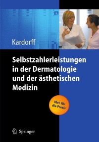 Omslagafbeelding: Selbstzahlerleistungen in der Dermatologie und der ästhetischen Medizin 1st edition 9783540214762