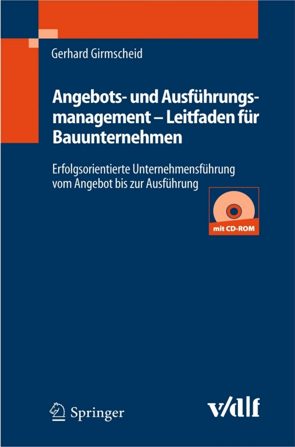 Angebots- und Ausführungsmanagement – Leitfaden für Bauunternehmen Erfolgsorientierte Unternehmensführung vom Angebot bis zur Ausführung