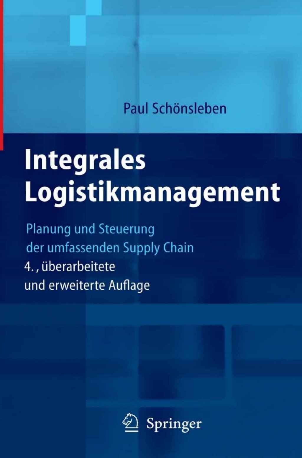Integrales Logistikmanagement Planung und Steuerung der umfassenden Supply Chain 4th Edition