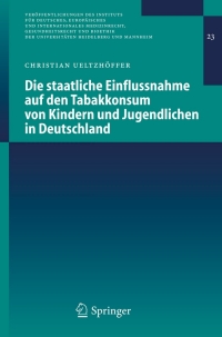 Cover image: Die staatliche Einflussnahme auf den Tabakkonsum von Kindern und Jugendlichen in Deutschland 9783540226864
