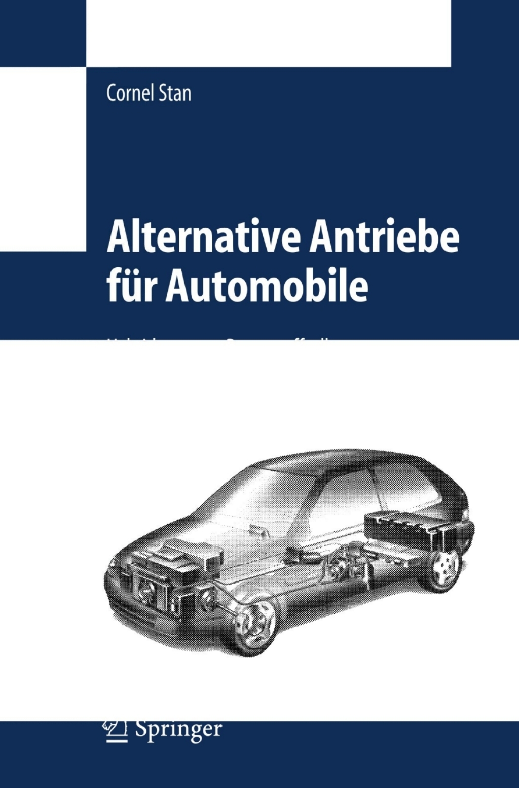 Alternative Antriebe für Automobile Hybridsysteme, Brennstoffzellen, alternative Energieträger