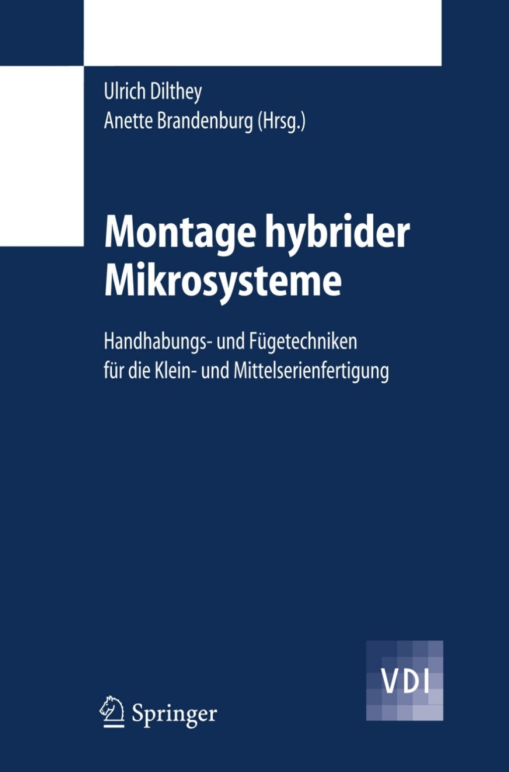 Montage hybrider Mikrosysteme Handhabungs- und Fügetechniken für die Klein- und Mittelserienfertigung 1st Edition