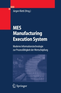 Imagen de portada: MES - Manufacturing Execution System 1st edition 9783540280101
