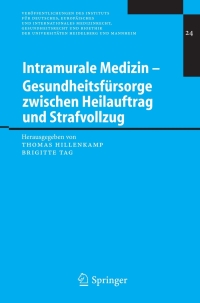 Cover image: Intramurale Medizin – Gesundheitsfürsorge zwischen Heilauftrag und Strafvollzug 1st edition 9783540266358