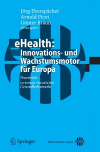 Titelbild: eHealth: Innovations- und Wachstumsmotor für Europa 1st edition 9783540293507