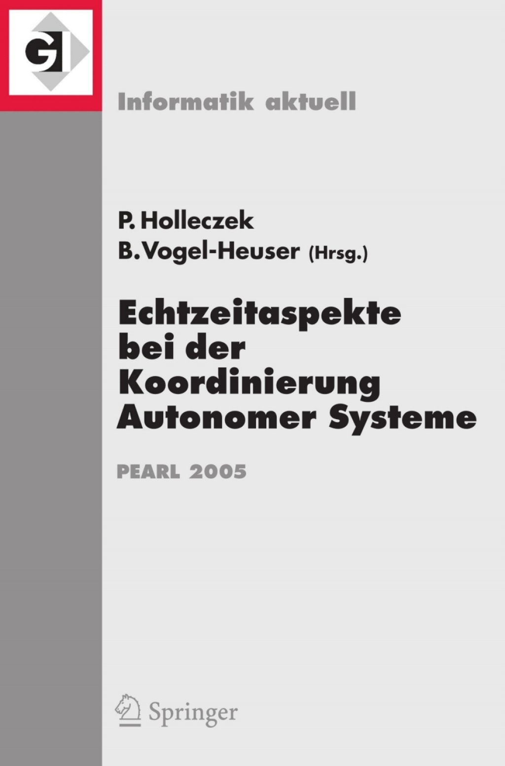 Echtzeitaspekte bei der Koordinierung Autonomer Systeme Fachtagung der GI-Fachgruppe Echtzeitsysteme und PEARL (EP), Boppard, 1./2. Dezember 2005