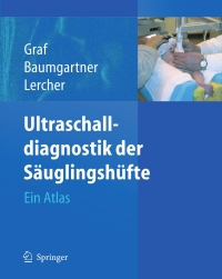 Imagen de portada: Ultraschalldiagnostik der Säuglingshüfte 9783540255987