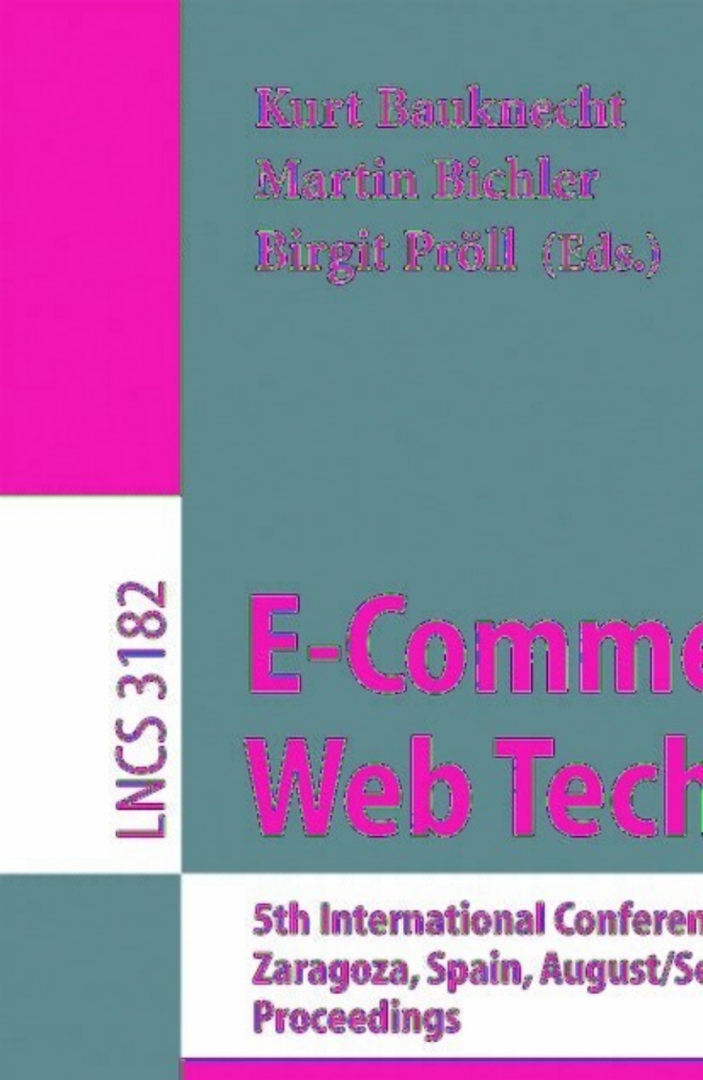 E-Commerce and Web Technologies 5th International Conference, EC-Web 2004, Zaragoza, Spain, August 31-September 3, 2004, Proceedings 1st Edition