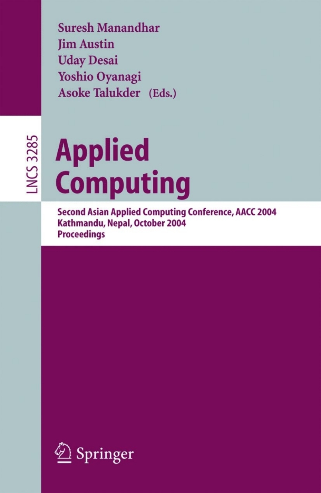 Applied Computing Second Asian Applied Computing Conference, AACC 2004, Kathmandu, Nepal, October 29-31, 2004. Proceedings 1st Edition