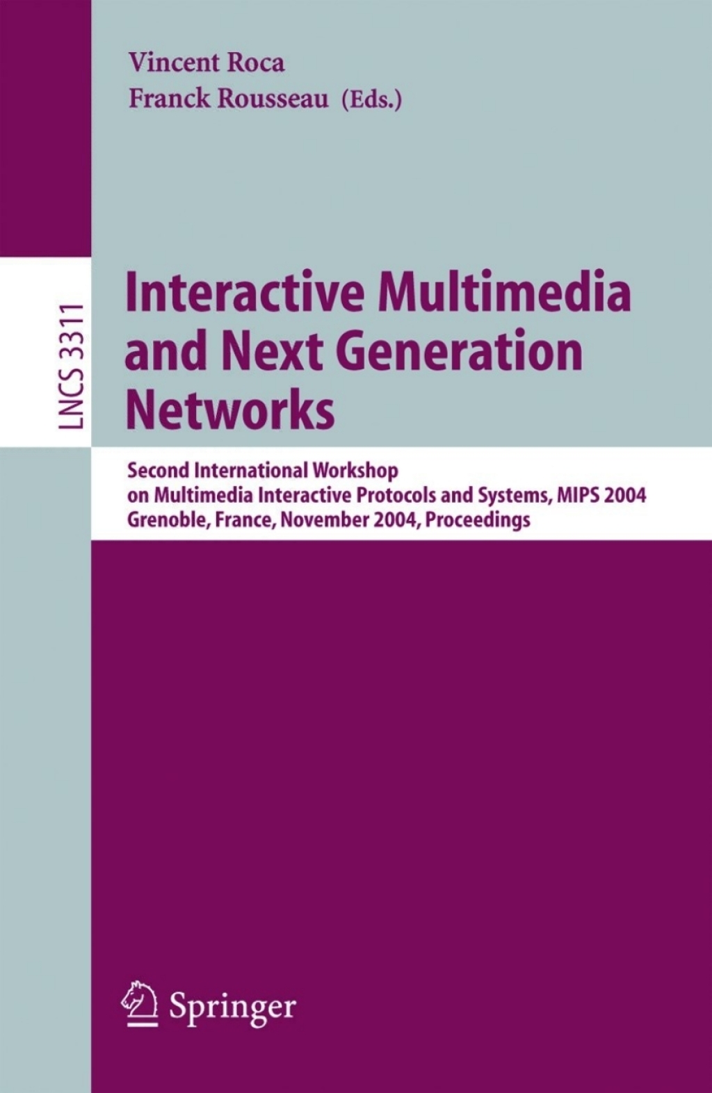 Interactive Multimedia and Next Generation Networks Second International Workshop on Multimedia Interactive Protocols and Systems, MIPS 2004, Grenoble, France, November 16-19, 2004, Proceedings 1st Edition