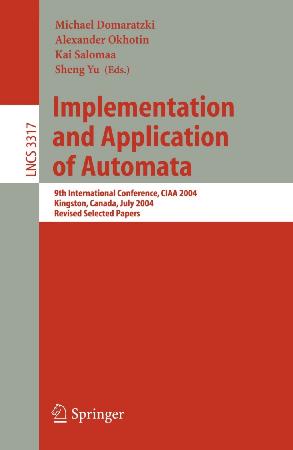 Implementation and Application of Automata 9th International Conference, CIAA 2004, Kingston, Canada, July 22-24, 2004, Revised Selected Papers 1st Edition