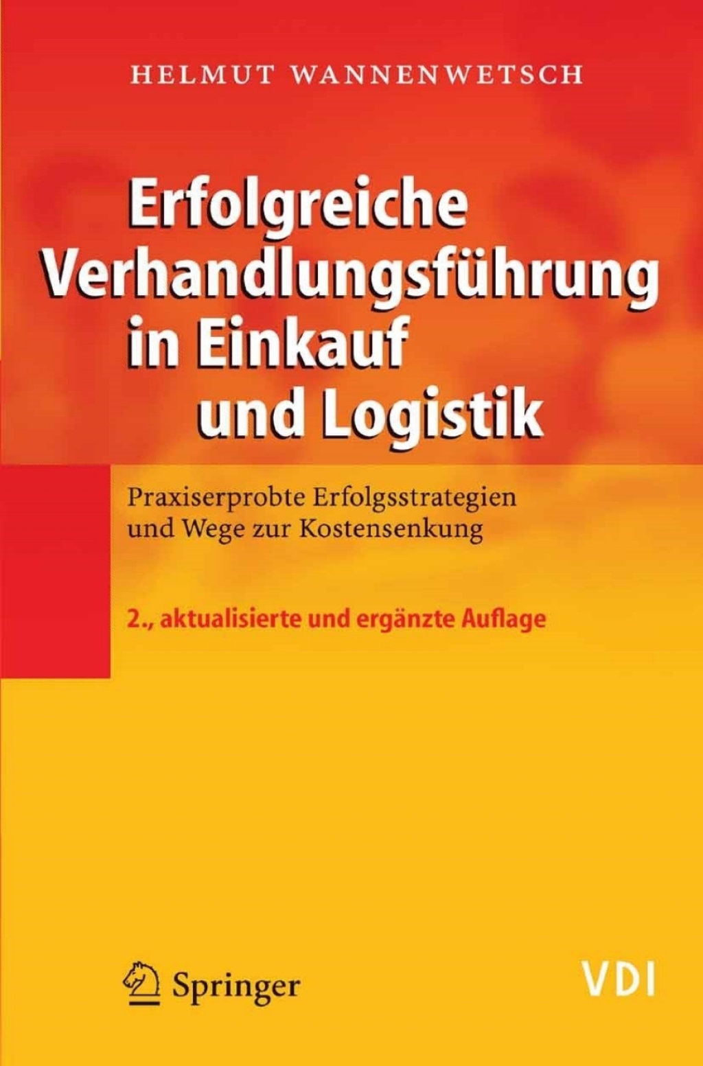 Erfolgreiche Verhandlungsführung in Einkauf und Logistik Praxiserprobte Erfolgsstrategien und Wege zur Kostensenkung 2nd Edition
