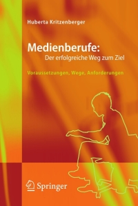 Cover image: Medienberufe: Der erfolgreiche Weg zum Ziel 9783540309079