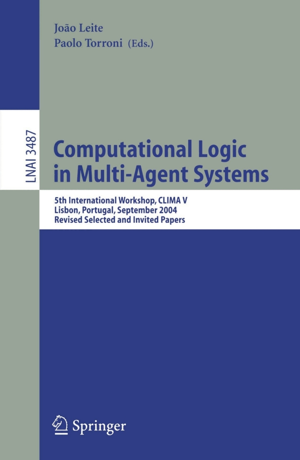Computational Logic in Multi-Agent Systems 5th International Workshop, CLIMA V, Lisbon, Portugal, September 29-30, 2004, Revised Selected and Invited Papers 1st Edition