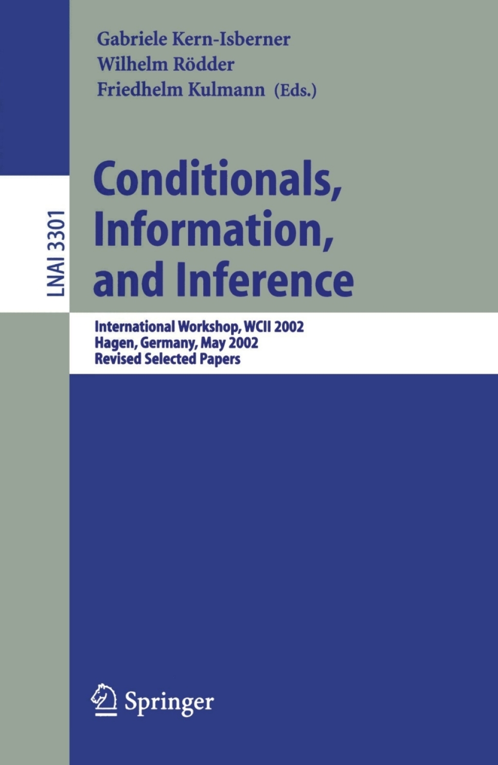 Conditionals, Information, and Inference International Workshop, WCII 2002, Hagen, Germany, May 13-15, 2002, Revised Selected Papers 1st Edition