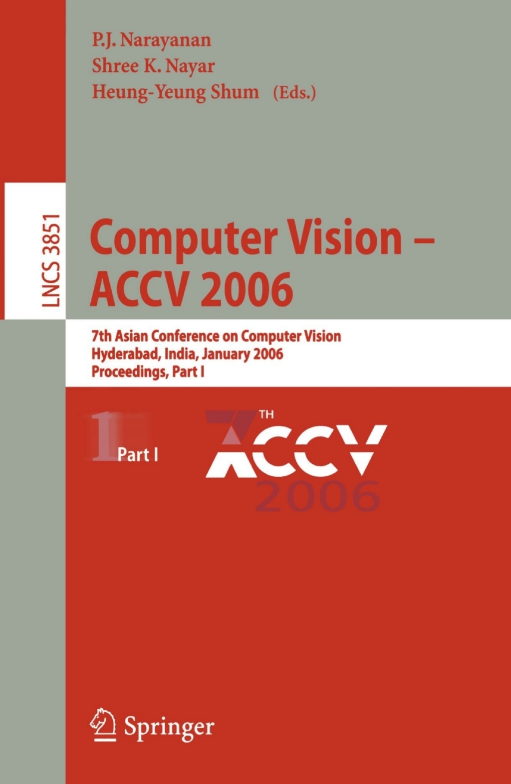 Computer Vision – ACCV 2006 7th Asian Conference on Computer Vision, Hyderabad, India, January 13-16, 2006, Proceedings, Part I 1st Edition