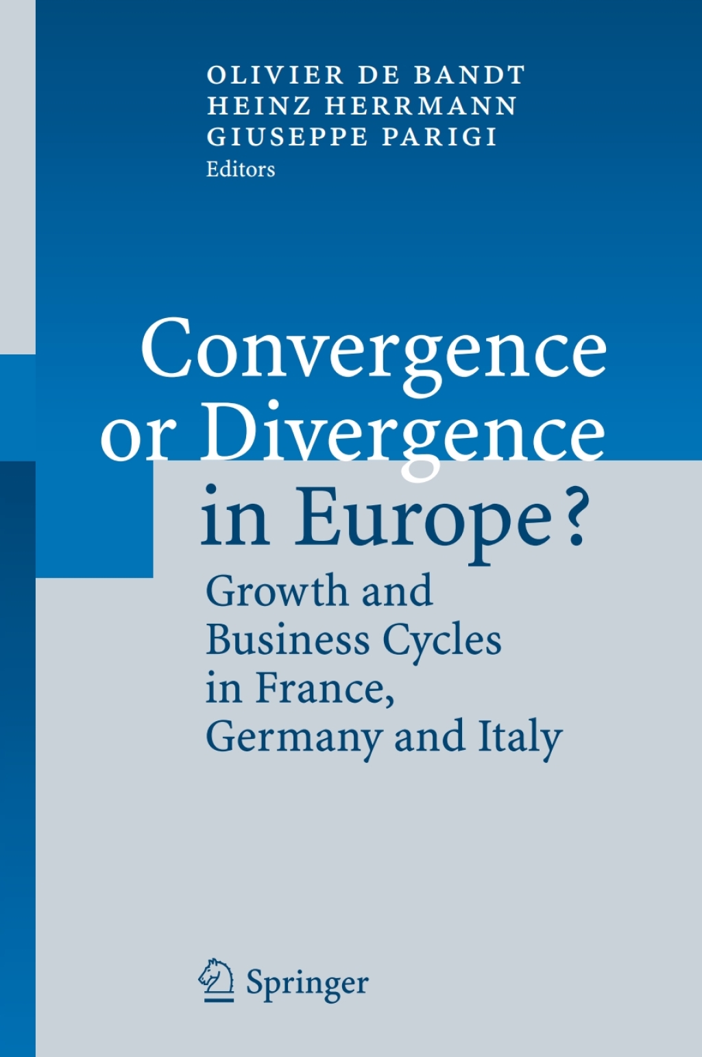 Convergence or Divergence in Europe? Growth and Business Cycles in France, Germany and Italy 1st Edition