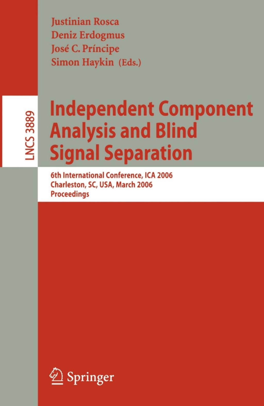 Independent Component Analysis and Blind Signal Separation 6th International Conference, ICA 2006, Charleston, SC, USA, March 5-8, 2006, Proceedings 1st Edition