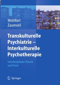 表紙画像: Transkulturelle Psychiatrie - Interkulturelle Psychotherapie 1st edition 9783540327752