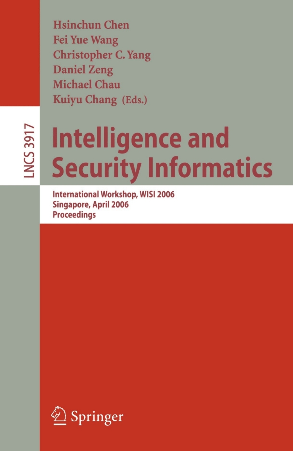 Intelligence and Security Informatics International Workshop, WISI 2006, Singapore, April 9, 2006, Proceedings 1st Edition