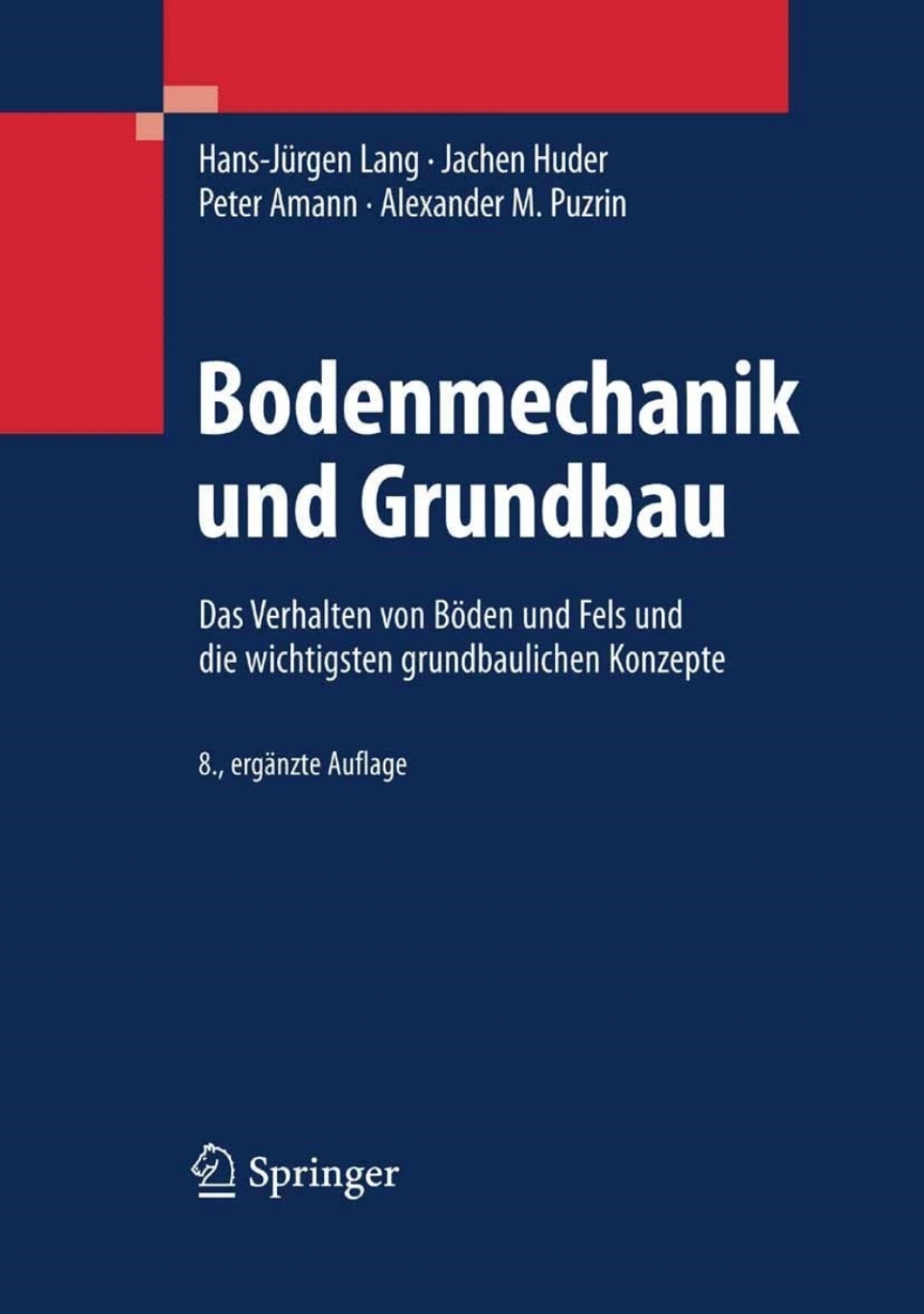 Bodenmechanik und Grundbau Das Verhalten von Böden und Fels und die wichtigsten grundbaulichen Konzepte 8th Edition