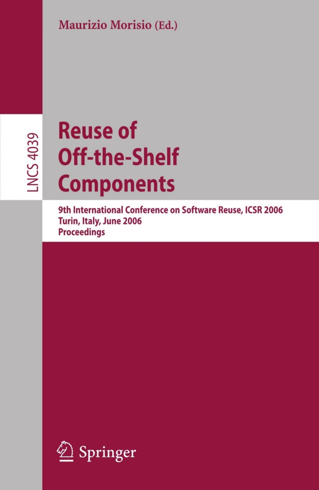 Reuse of Off-the-Shelf Components 9th International Conference on Software Reuse, ICSR 2006, Torino, Italy, June 12-15, 2006, Proceedings 1st Edition