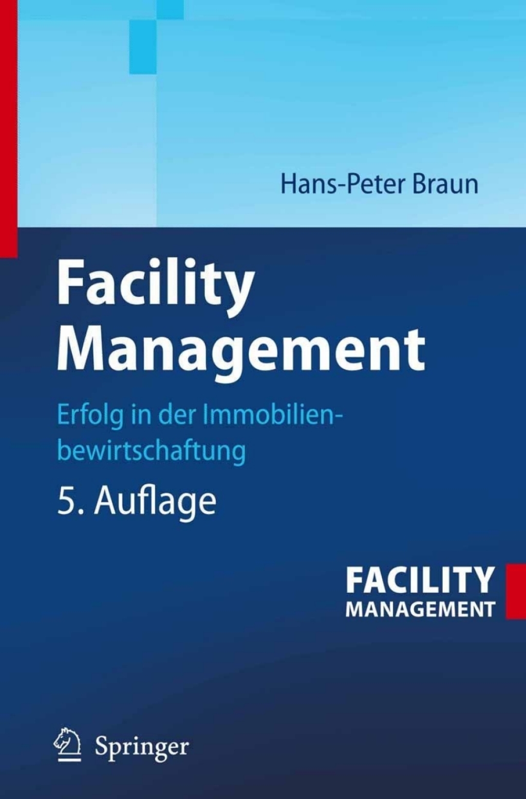 Facility Management Erfolg in der Immobilienbewirtschaftung 5th Edition