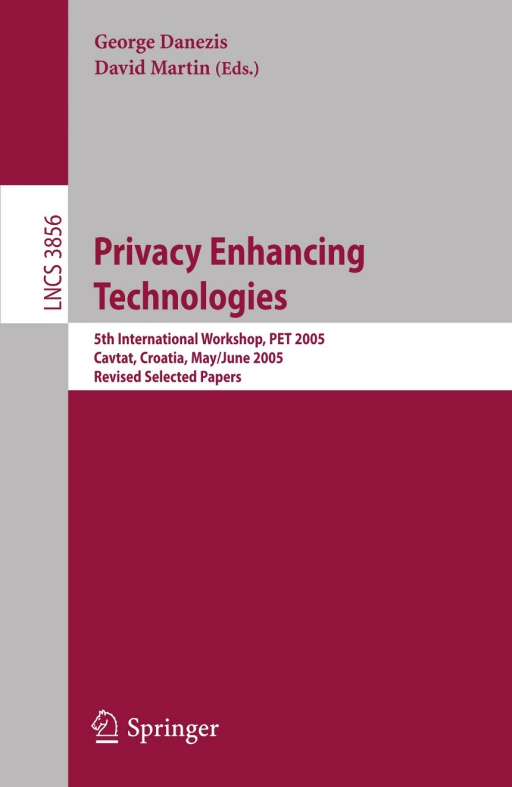 Privacy Enhancing Technologies 5th International Workshop, PET 2005, Cavtat, Croatia, May 30 – June 1, 2005, Revised Selected Papers 1st Edition