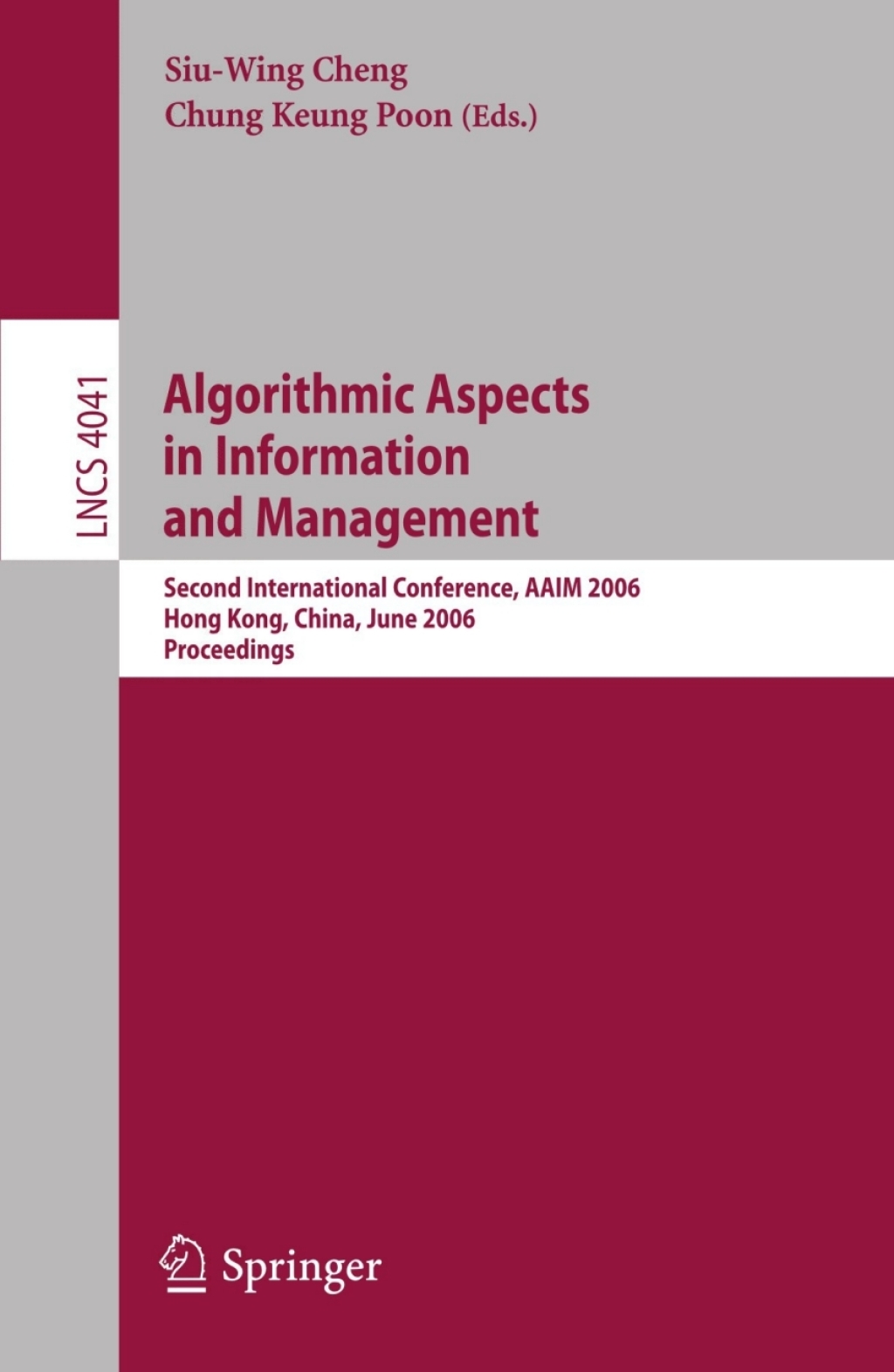Algorithmic Aspects in Information and Management Second International Conference, AAIM 2006, Hong Kong, China, June 20-22, 2006, Proceedings 1st Edition