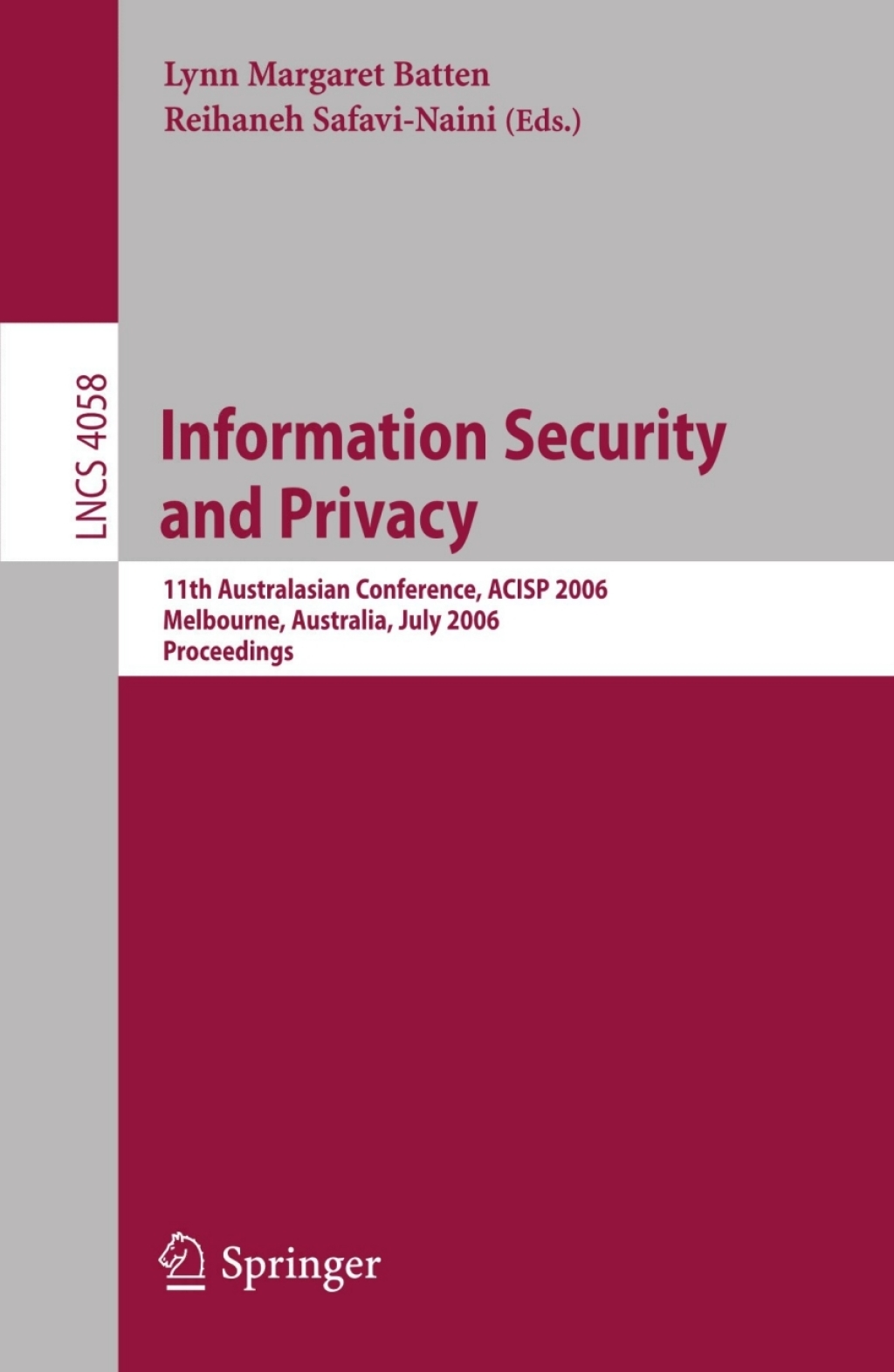 Information Security and Privacy 11th Australasian Conference, ACISP 2006, Melbourne, Australia, July 3-5, 2006, Proceedings 1st Edition