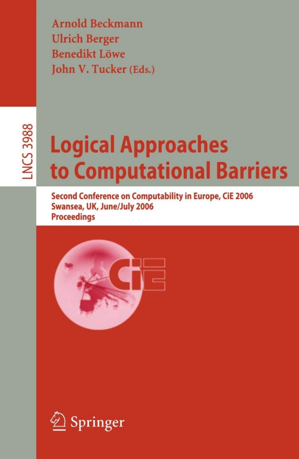 Logical Approaches to Computational Barriers Second Conference on Computability in Europe, CiE 2006, Swansea, UK, June 30-July 5, 2006, Proceedings 1st Edition