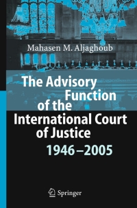 表紙画像: The Advisory Function of the International Court of Justice 1946 - 2005 9783540357322