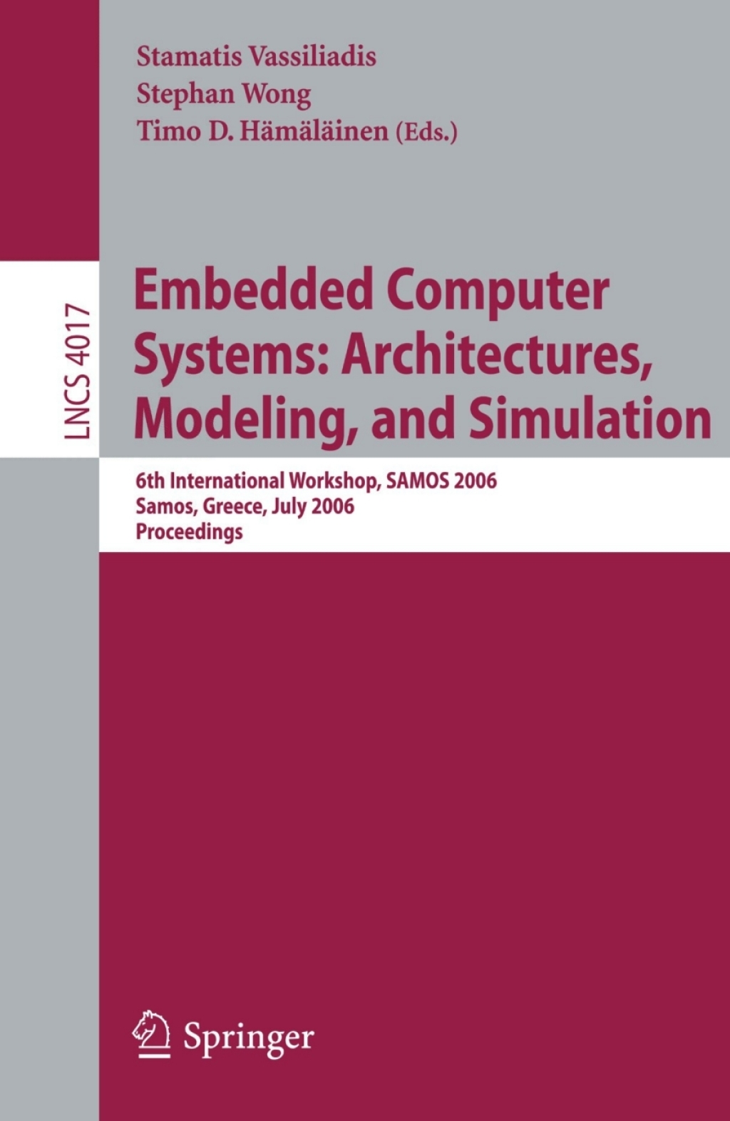 Embedded Computer Systems: Architectures, Modeling, and Simulation 6th International Workshop, SAMOS 2006, Samos, Greece, July 17-20, 2006, Proceedings 1st Edition