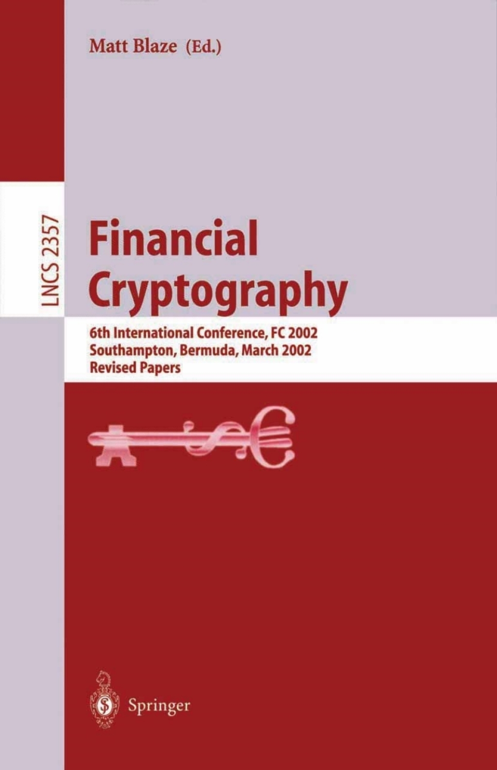 Financial Cryptography 6th International Conference, FC 2002, Southampton, Bermuda, March 11-14, 2002, Revised Papers 1st Edition