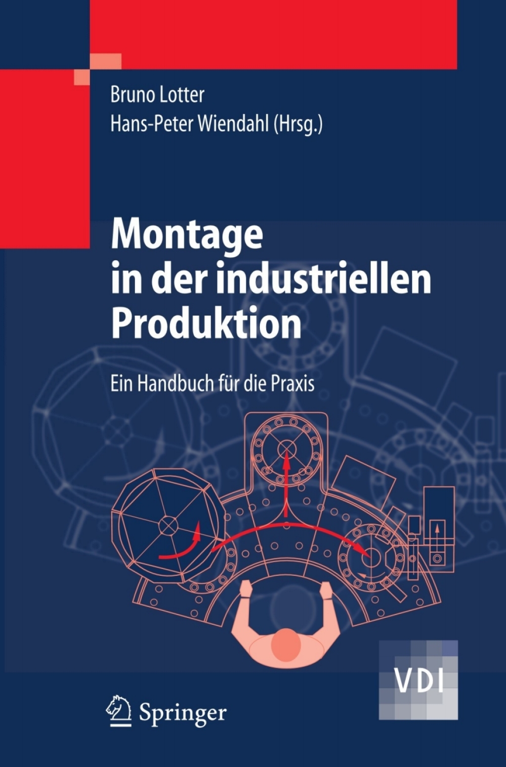 Montage in der industriellen Produktion Ein Handbuch für die Praxis 1st Edition